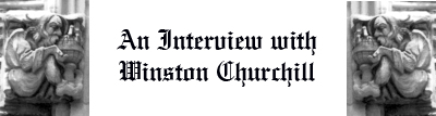 An Interview with Winston Churchill