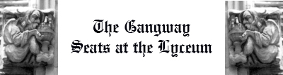 The Gangway Seats at the Lyceum